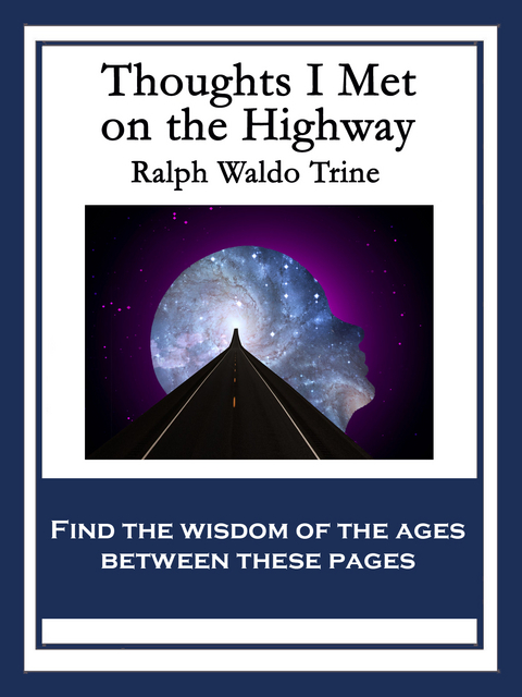 Thoughts I Met On the Highway -  Ralph Waldo Trine