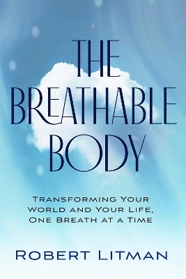 The Breathable Body - Robert Litman