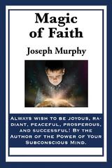 Magic of Faith -  Joseph Murphy