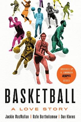 Basketball - Jackie Macmullan, Rafe Bartholomew, Dan Klores