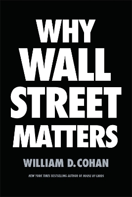 Why Wall Street Matters - William D. Cohan