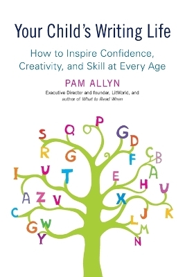 Your Child's Writing Life - Pam Allyn