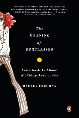 The Meaning of Sunglasses - Hadley Freeman