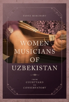 Women Musicians of Uzbekistan - Tanya Merchant