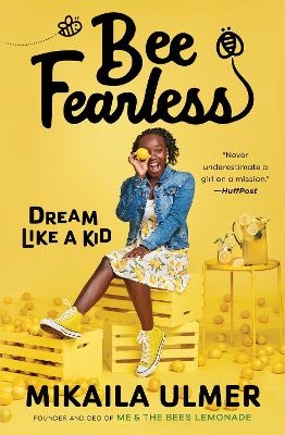 Bee Fearless: Dream Like a Kid - Mikaila Ulmer