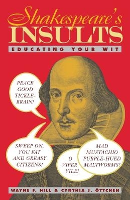 Shakespeare's Insults - Wayne F. Hill, Cynthia J. Ottchen