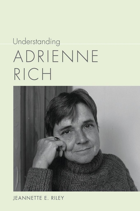 Understanding Adrienne Rich -  Jeannette E. Riley