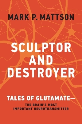 Sculptor and Destroyer - Mark P. Mattson