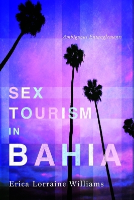 Sex Tourism in Bahia - Erica Lorraine Williams