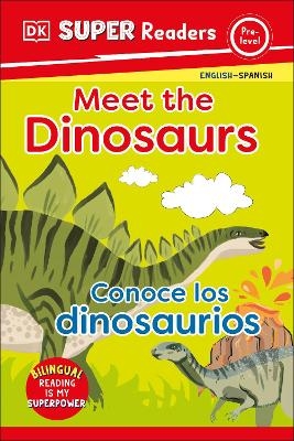 DK Super Readers Pre-Level Bilingual Meet the Dinosaurs – Conoce los dinosaurios -  Dk
