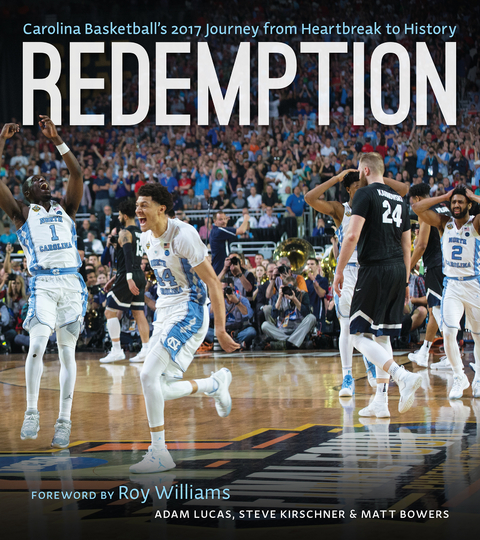 Redemption : Carolina Basketball's 2016-2017 Journey from Heartbreak to History -  Matt Bowers,  Steve Kirschner,  Adam Lucas
