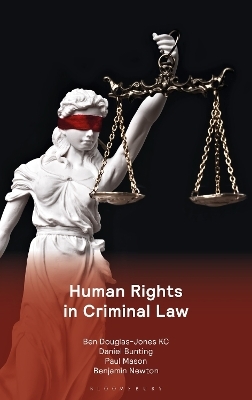 Human Rights in Criminal Law - Mr Ben Douglas-Jones KC, Daniel Bunting, Paul Mason, Mr Benjamin Newton