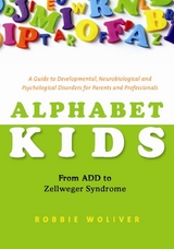 Alphabet Kids - From ADD to Zellweger Syndrome -  Robbie Woliver