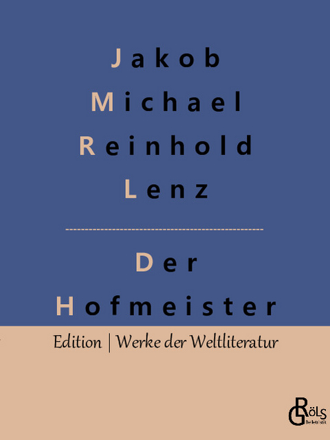 Der Hofmeister - Jakob Michael Reinhold Lenz