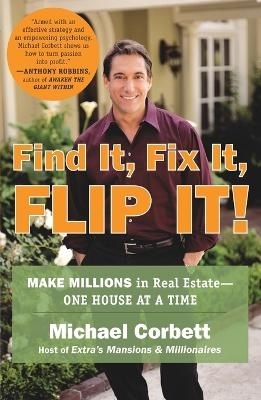 Find It, Fix It, Flip It! - Michael Corbett