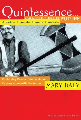 Quintessence...Realizing the Archaic Future - Mary Daly