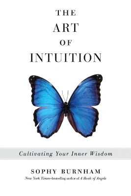 The Art of Intuition - Sophy Burnham