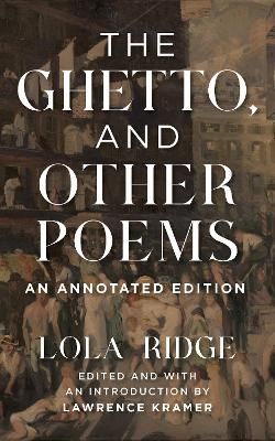 The Ghetto, and Other Poems - Lola Ridge