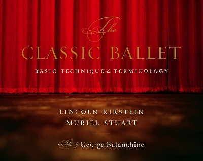 The Classic Ballet - Lincoln Kirstein, Muriel Stuart