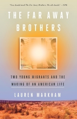 The Far Away Brothers - Lauren Markham