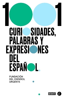 1001 curiosidades, palabras y expresiones / (1001 Curiosities, Words, and Expressions of the Spanish Language -  Fundeu