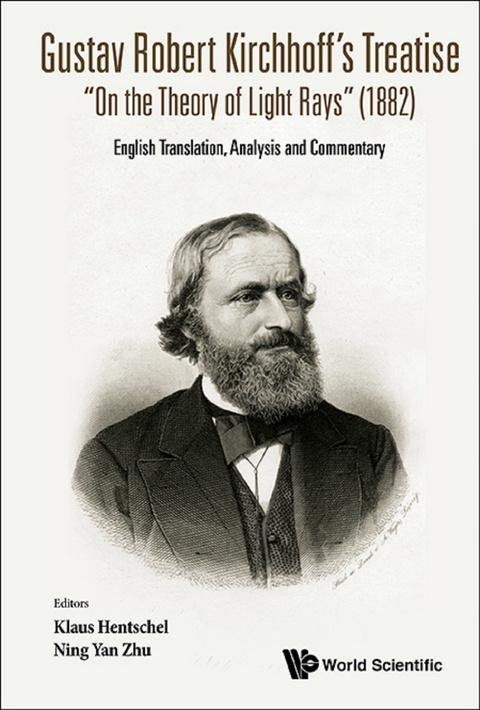 Gustav Robert Kirchhoff's Treatise &quote;On The Theory Of Light Rays&quote; (1882): English Translation, Analysis And Commentary - 
