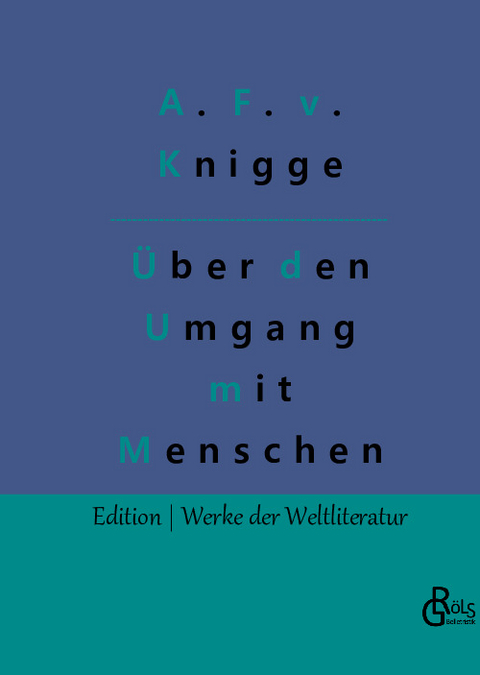 Über den Umgang mit Menschen - Adolph Freiherr von Knigge