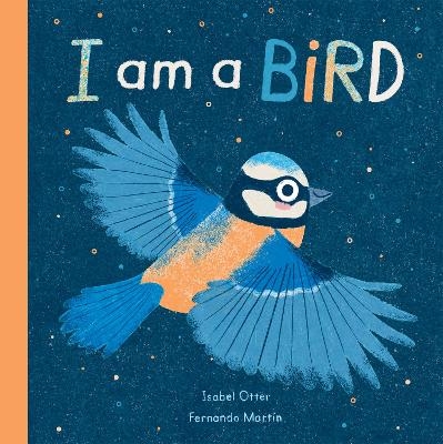 I am a Bird - Isabel Otter