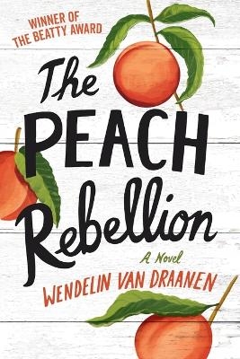 The Peach Rebellion - Wendelin Van Draanen