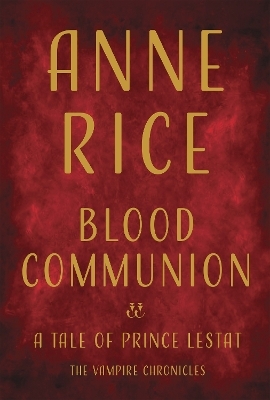 Blood Communion - Anne Rice