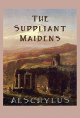 The Suppliant Maidens -  Aeschylus