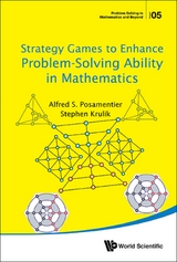 Strategy Games To Enhance Problem-solving Ability In Mathematics -  Posamentier Alfred S Posamentier,  Krulik Stephen Krulik