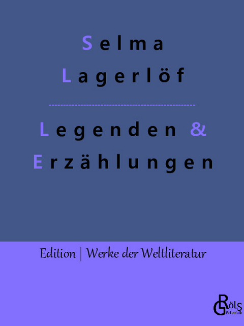 Legenden & Erzählungen - Selma Lagerlöf