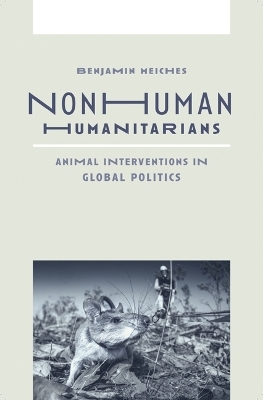 Nonhuman Humanitarians - Benjamin Meiches