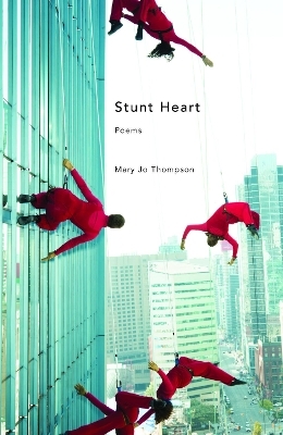 Stunt Heart - Mary Jo Thompson