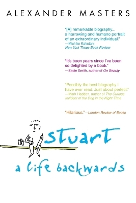 Stuart: A Life Backwards - Alexander Masters
