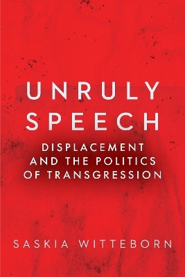 Unruly Speech - Saskia Witteborn