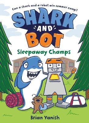 Shark and Bot #2: Sleepaway Champs - Brian Yanish