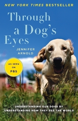 Through a Dog's Eyes - Jennifer Arnold