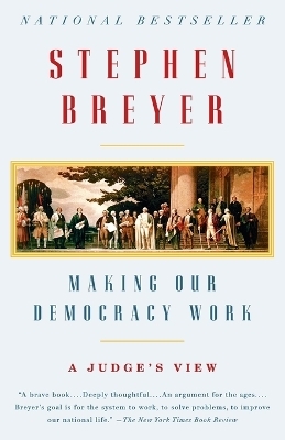 Making Our Democracy Work - Stephen Breyer