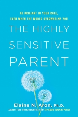 The Highly Sensitive Parent - Elaine N. Aron