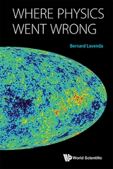 Where Physics Went Wrong -  Lavenda Bernard H Lavenda