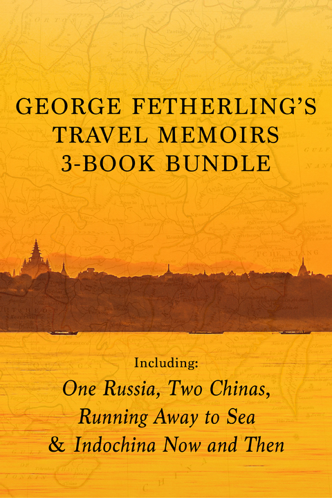 George Fetherling's Travel Memoirs 3-Book Bundle - George Fetherling