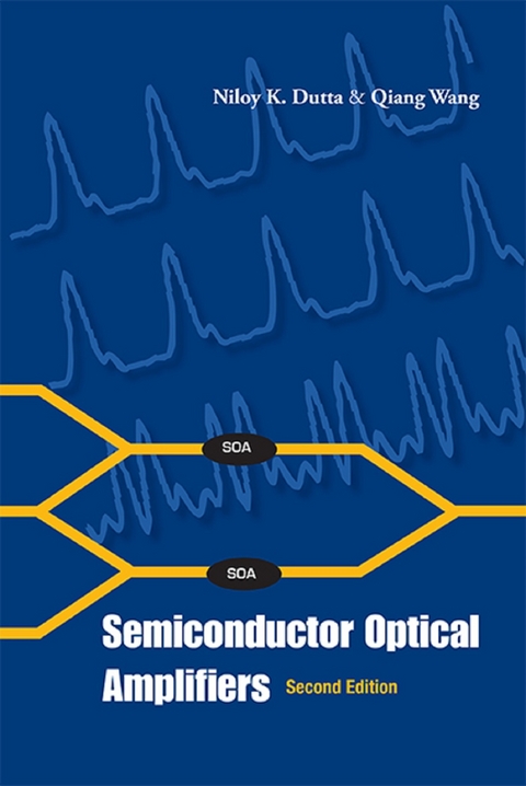 SEMICONDUCTOR OPTICAL AMPLIFIERS (2ND ED) - Niloy K Dutta, Qiang Wang