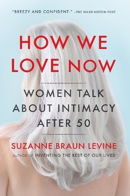 How We Love Now - Suzanne Braun Levine