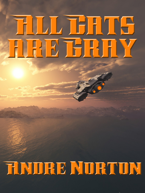 All Cats are Gray -  Andre Norton