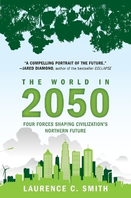 The World in 2050 - Laurence C. Smith