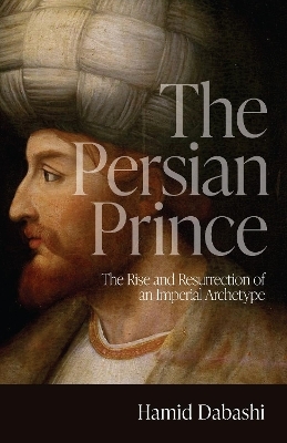 The Persian Prince - Hamid Dabashi