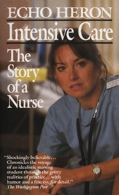 Intensive Care: The Story of a Nurse - Echo Heron