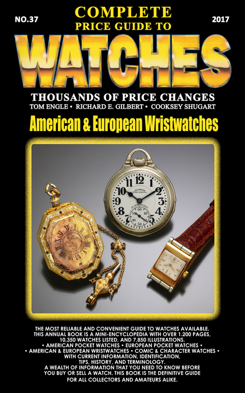 The Complete Price Guide to Watches 2017: American & European Wristwatches - Tom Engle, Richard E Gilbert